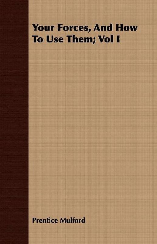 Your Forces, And How To Use Them; Vol I
