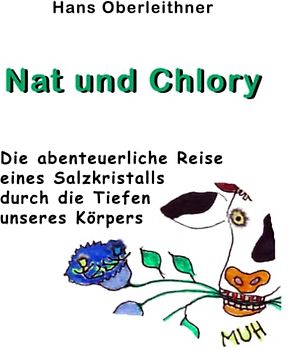 Nat und Chlory: Die abenteuerliche Reise eines Salzkristalls durch die Tiefen unseres Körpers (Salt Lovers)