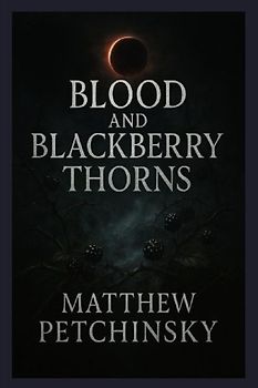 Blood and Blackberry Thorns