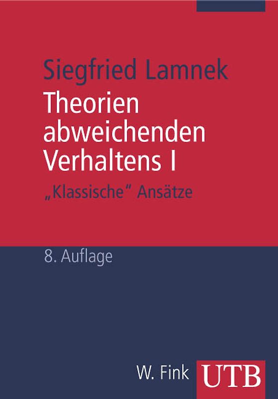 Theorien abweichenden Verhaltens I - "Klassische Ansätze". Eine Einführung für Soziologen, Psychologen, Juristen, Journalisten und Sozialarbeiter