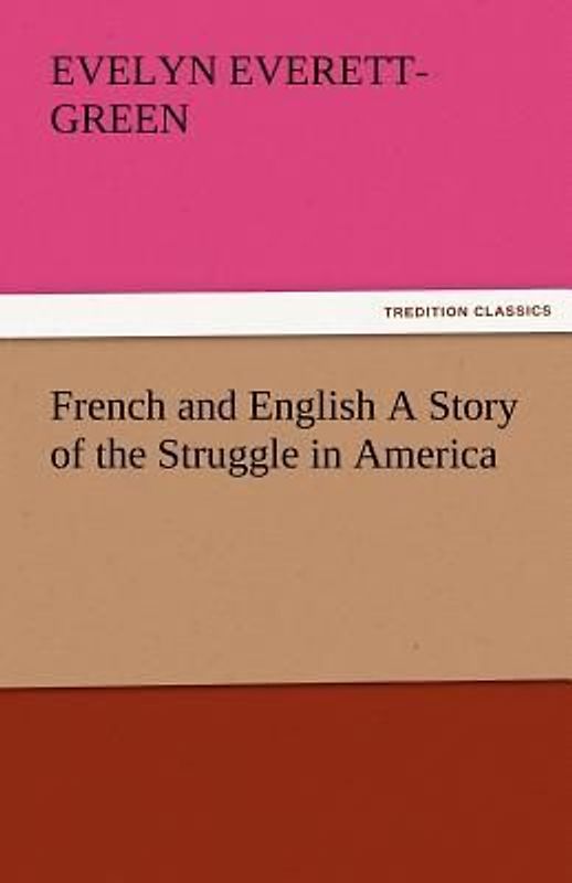 French and English A Story of the Struggle in America