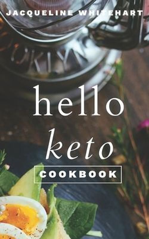 The Hello Keto Cookbook: Your 1-2-3 Beginner's Guide to Keto