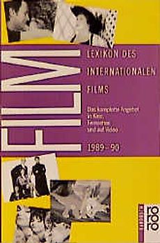 Lexikon des Internationalen Films. Das komplette Angebot in Kino, Fernsehen und auf Video