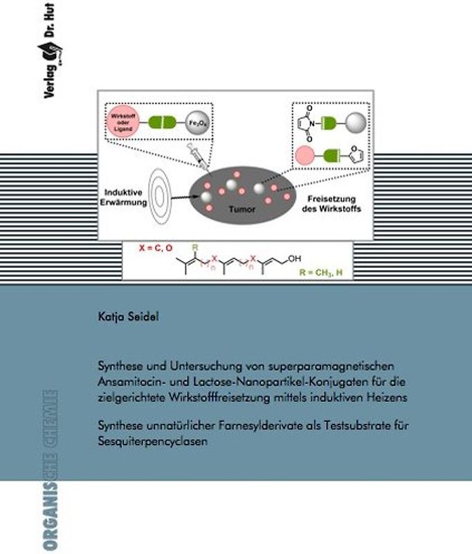 Synthese und Untersuchung von superparamagnetischen Ansamitocin- und Lactose-Nanopartikel-Konjugaten für die zielgerichtete Wirkstofffreisetzung mittels induktiven Heizens - Synthese unnatürlicher Farnesylderivate als Testsubstrate für Sesquiterpencyclasen