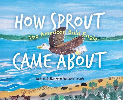 How Sprout the American Bald Eagle Came About