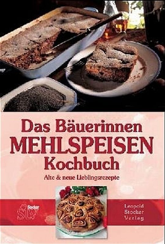 Das Bäuerinnen Mehlspeisenkochbuch