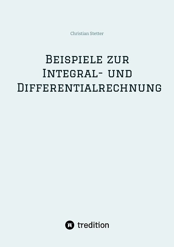 Beispiele zur Integral- und Differentialrechnung