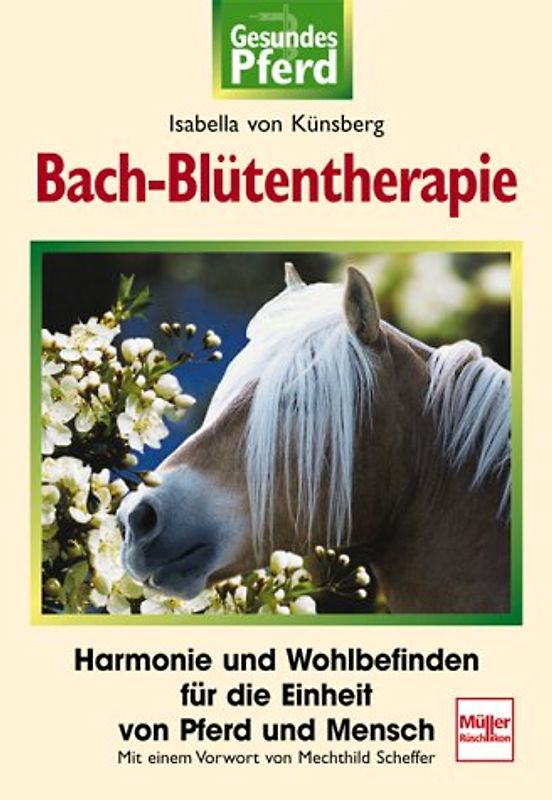 Bach-Blütentherapie. Harmonie und Wohlbefinden für die Einheit von Pferd und Mensch