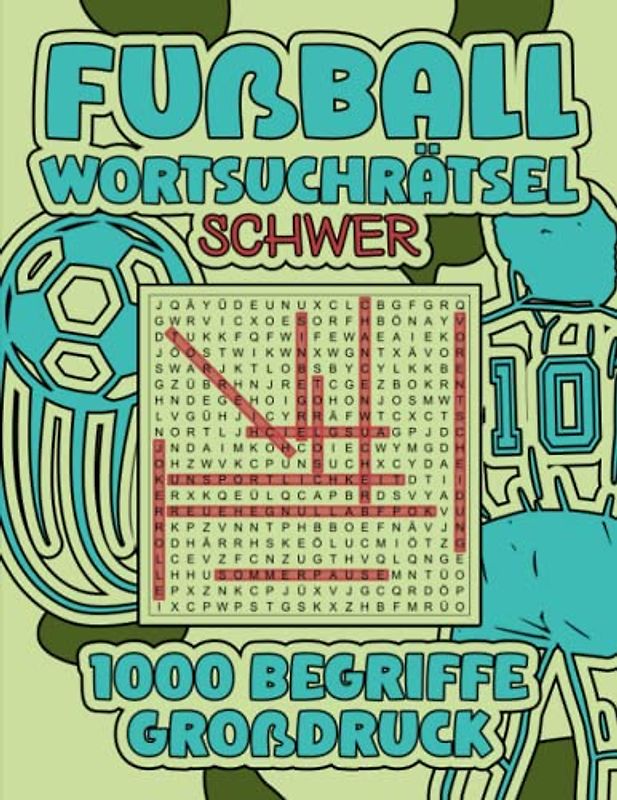 Wortsuchrätsel Fußball: 1000 Begriffe aus dem Fußballjargon in 100 Großdruck Wortsuchrätseln | Schwierigkeit: schwer | Rätselbuch Fussball Erwachsene ... Jugendlicher 15 | Rätselbuch Wörter suchen