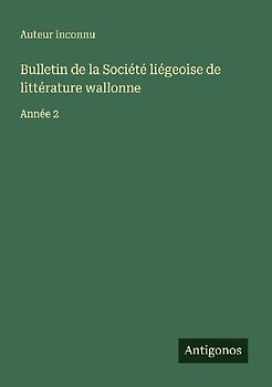 Bulletin de la Société liégeoise de littérature wallonne