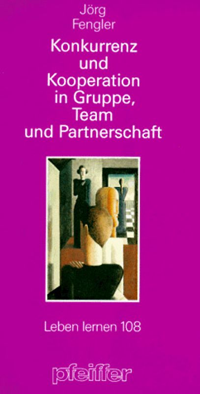 Konkurrenz und Kooperation in Gruppe, Team und Partnerschaft