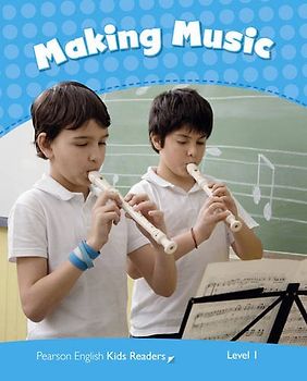 Level 1: Making Music CLIL AmE (Pearson English Kids Readers)