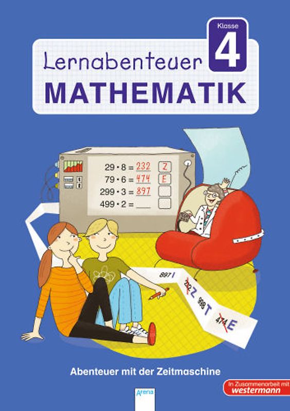Lernabenteuer - Mathematik 4. Klasse. Abenteuer mit der Zeitmaschine