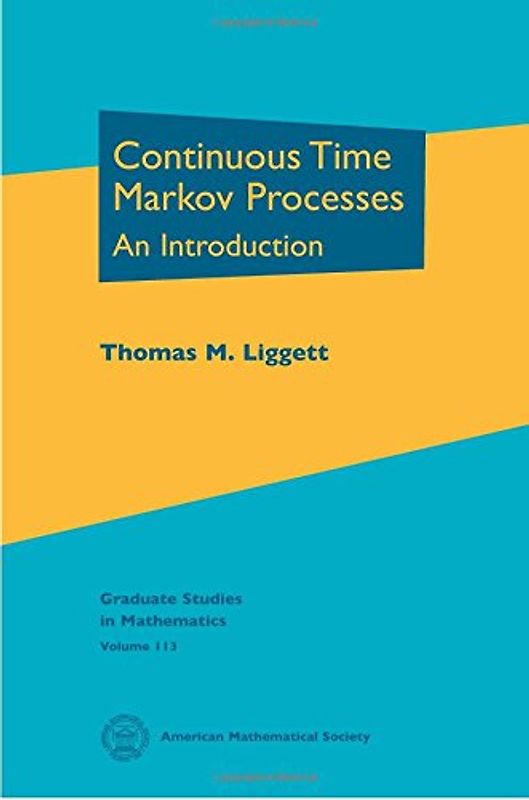 Continuous Time Markov Processes: An Introduction (Graduate Studies in Mathematics, 113, Band 113)