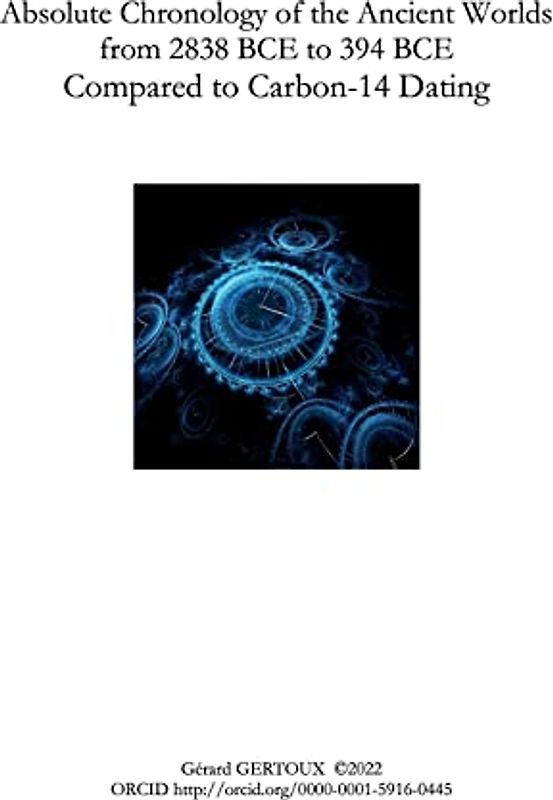 Absolute Chronology of the Ancient Worlds, from 2838 BCE to 394 BCE, Compared to Carbon-14 Dating: null