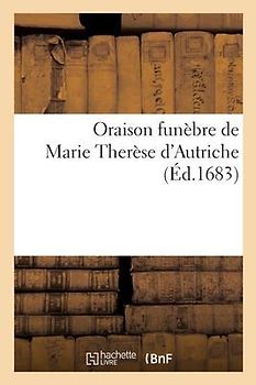 Oraison Funèbre de Marie Therèse d'Autriche