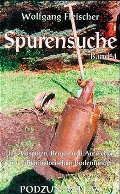 Das Aufspüren, Bergen und Auswerten von militärhistorischen Bodenfunden