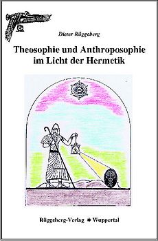Theosophie und Anthroposophie im Licht der Hermetik