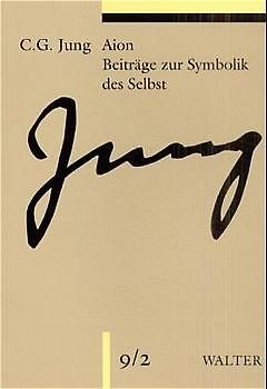 Gesammelte Werke. Sonderausgabe / Band 9/2: Aion / Beiträge zur Symbolik des Selbst. Gesammelte Werke 1-20