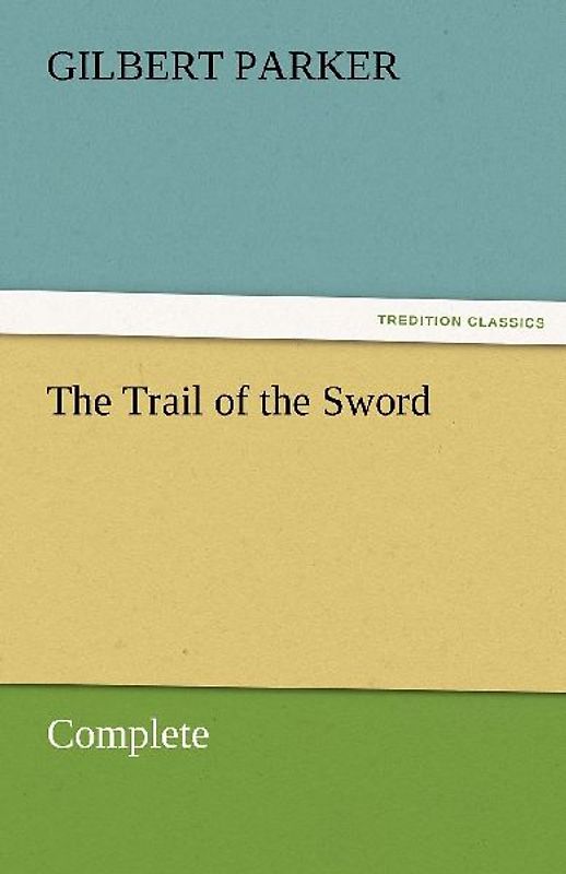The Trail of the Sword, Complete