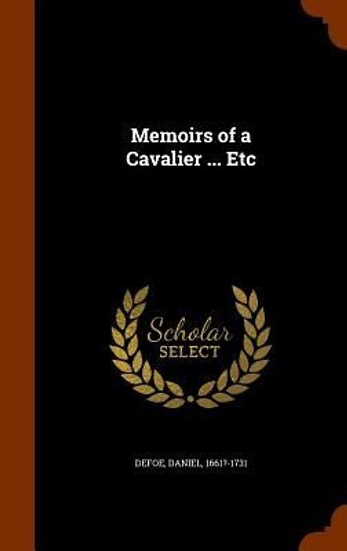 Memoirs of a Cavalier ... Etc