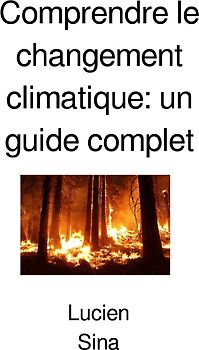 Comprendre le changement climatique: un guide complet