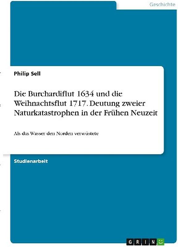 Die Burchardiflut 1634 und die Weihnachtsflut 1717. Deutung zweier Naturkatastrophen in der Frühen Neuzeit