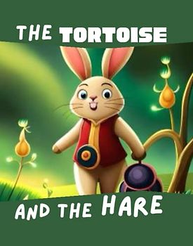 The Tortoise and the Hare: Classic animal fables teach, Children’s literature moral stories, Competition and overconfidence hurt, tortoise vs hare, the tortoise and the hare kindle