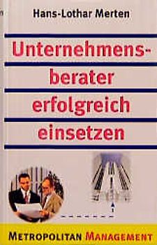 Unternehmensberater erfolgreich einsetzen