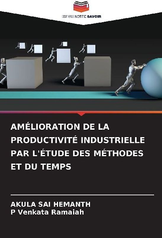 AMÉLIORATION DE LA PRODUCTIVITÉ INDUSTRIELLE PAR L'ÉTUDE DES MÉTHODES ET DU TEMPS