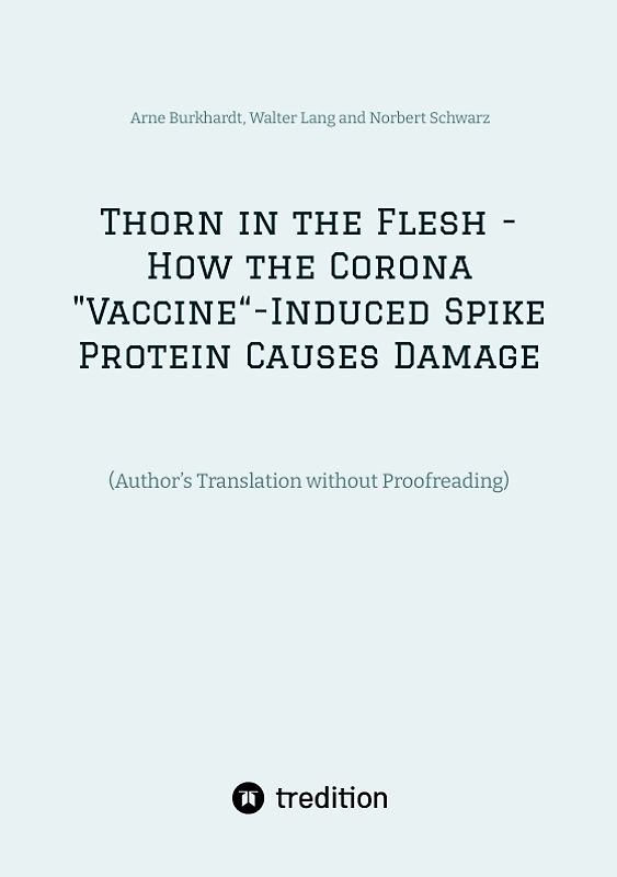 Thorn in the Flesh - How the Corona "Vaccine“ Induced Spike Protein Causes Damage