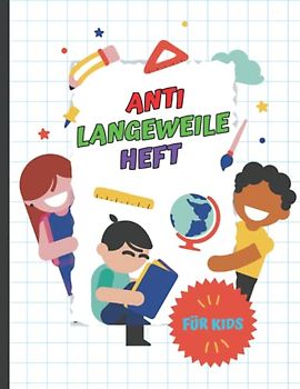 Anti-Langeweile-Heft: Das kreative Beschäftigungsbuch mit zahlreichen Mandala-Malbildern, Nachzeichnungsübungen und Spieleklassikern