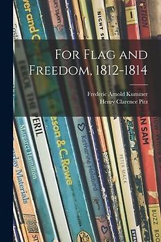 For Flag and Freedom, 1812-1814