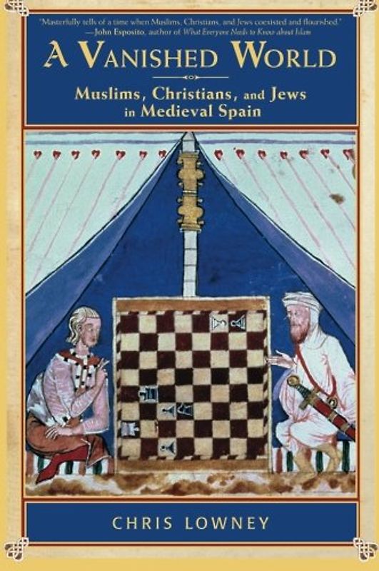A Vanished World: Muslims, Christians, and Jews in Medieval Spain