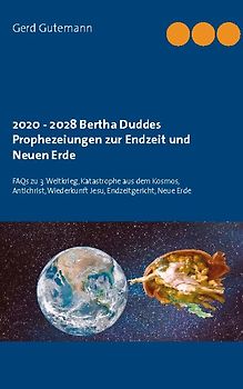 2020 - 2028 Bertha Duddes Prophezeiungen zur Endzeit und Neuen Erde