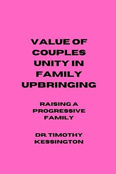 VALUE OF COUPLES UNITY IN FAMILY UPBRINGING: Raising a progressive family