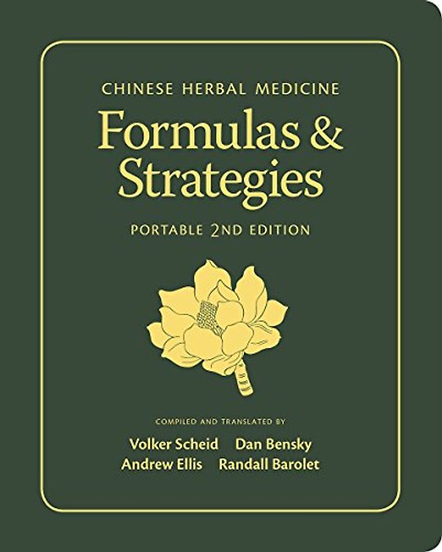 Chinese Herbal Medicine: Formulas & Strategies: 2nd Portable Edition
