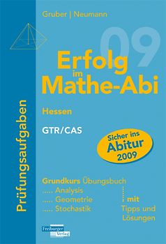 Erfolg im Mathe-Abi 2009 Hessen Prüfungsaufgaben Grundkurs GTR + CAS