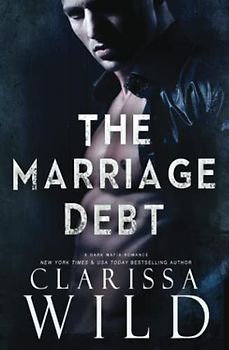 The Marriage Debt (Dark Mafia Romance) (Debts & Vengeance, Band 1)
