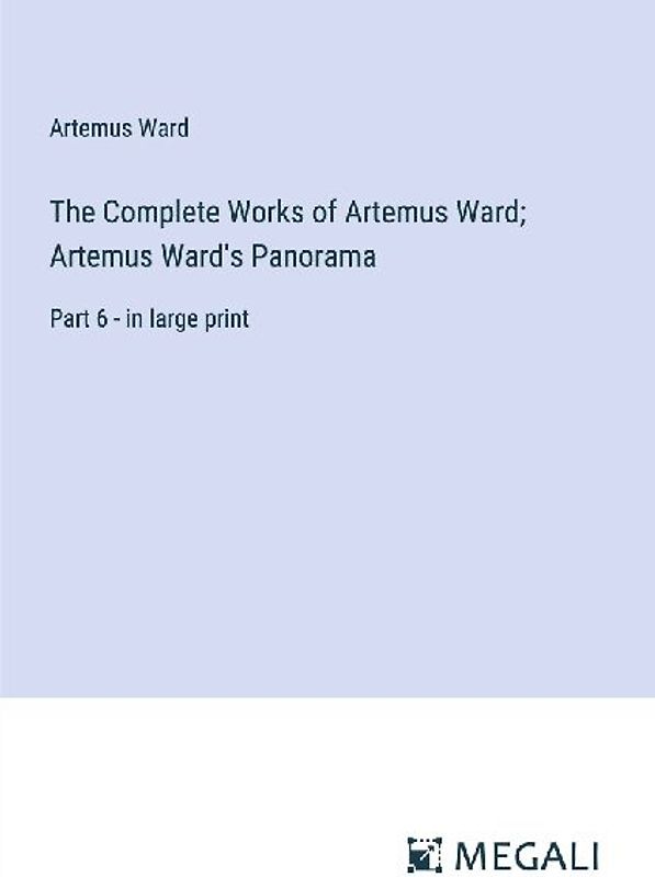 The Complete Works of Artemus Ward; Artemus Ward's Panorama