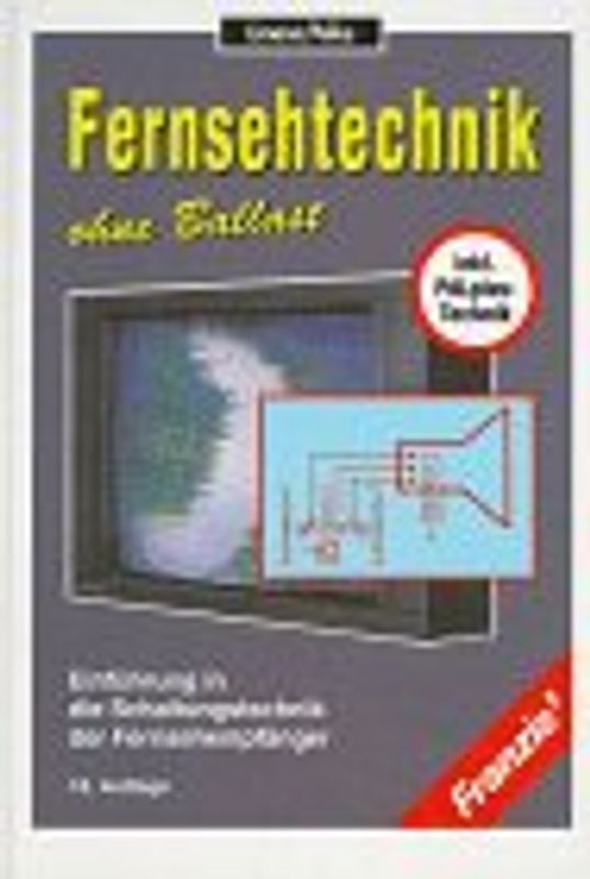 Fernsehtechnik ohne Ballast. Einführung in die Schaltungstechnik der Fernsehempfänger