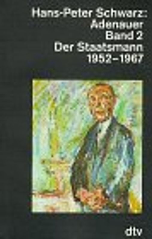 Adenauer / Der Staatsmann. 1952-1967