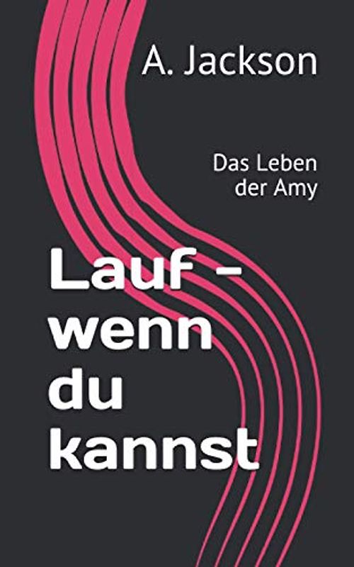 Lauf - wenn du kannst: Das Leben der Amy