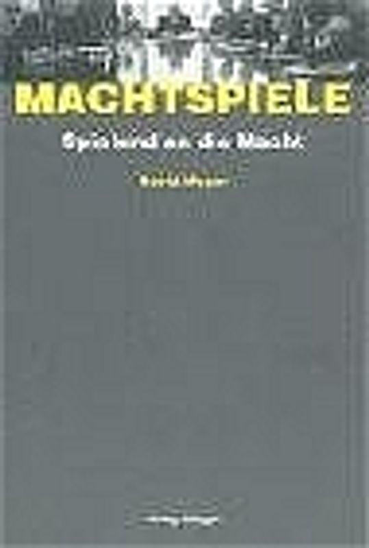 Machtspiele - Spielend an die Macht