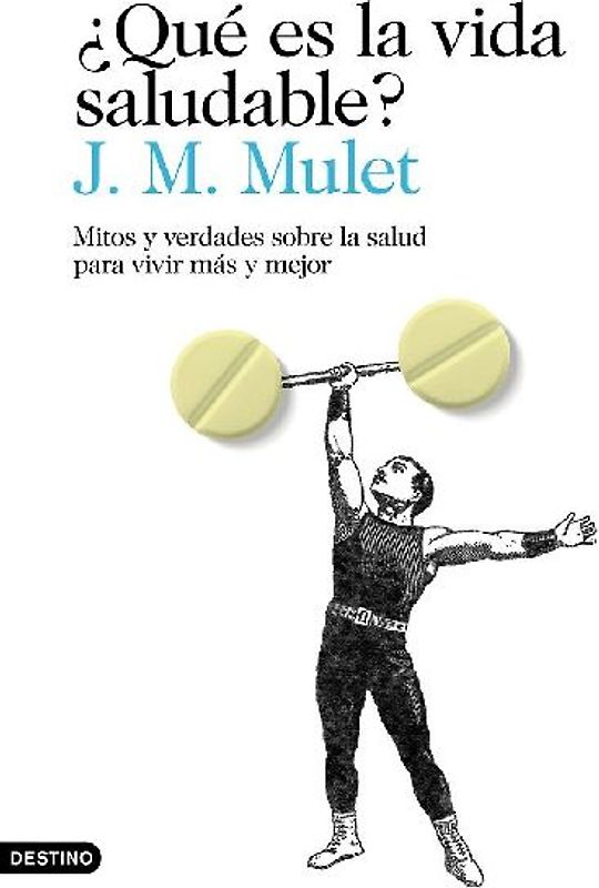 ¿Qué es la vida saludable? : mitos y verdades sobre la salud para vivir más y mejor