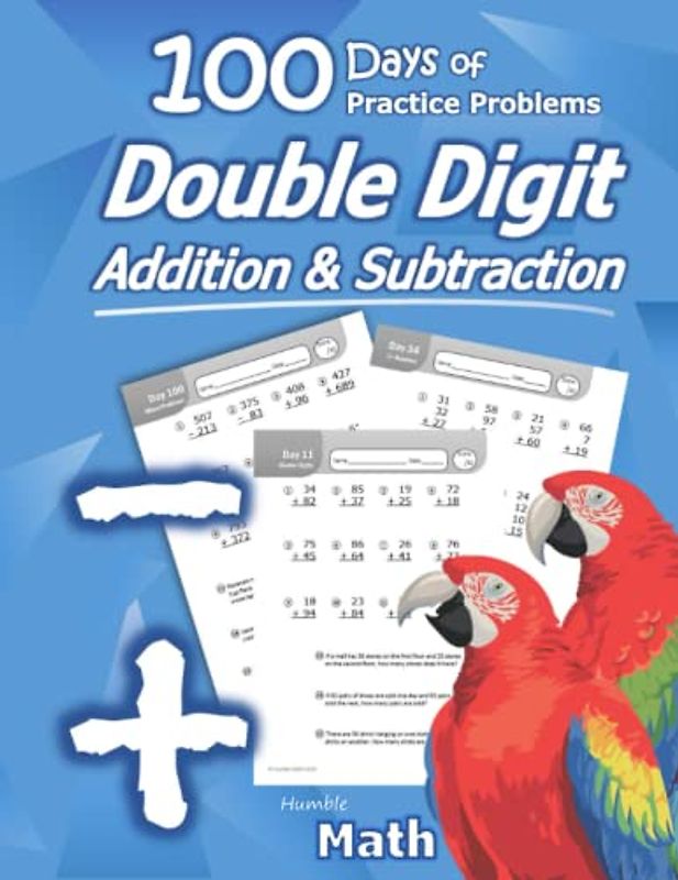 Humble Math - Double Digit Addition & Subtraction : 100 Days of Practice Problems: Grades 1-3, Word Problems, Reproducible Math Drills: 100 Days of ... Grades 1-3, Add and Subtract Large Numbers