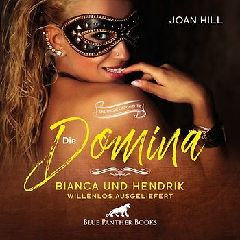 Die Domina - Bianca und Hendrik - willenlos ausgeliefert | Erotik Audio Story | Erotisches Hörbuch Audio-CD