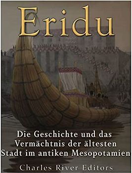 Eridu: Die Geschichte und das Vermächtnis der ältesten Stadt im antiken Mesopotamien