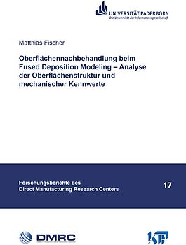 Oberflächennachbehandlung beim Fused Deposition Modeling – Analyse der Oberflächenstruktur und mechanischer Kennwerte