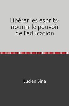 Libérer les esprits: nourrir le pouvoir de l'éducation